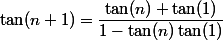 \tan(n+1)=\dfrac{\tan(n)+\tan(1)}{1-\tan(n)\tan(1)}